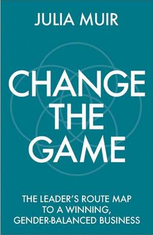 Change the Game de Julia Muir