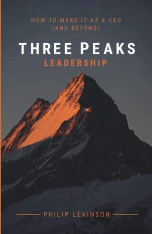 Three Peaks Leadership de Philip Levinson