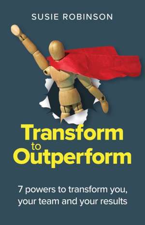 Transform to Outperform de Susie Robinson