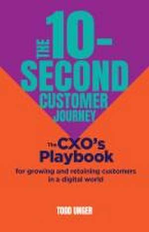 The 10-Second Customer Journey de Todd Unger