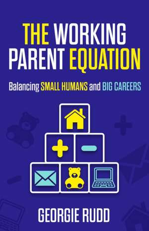 The Working Parent Equation de Georgie Rudd