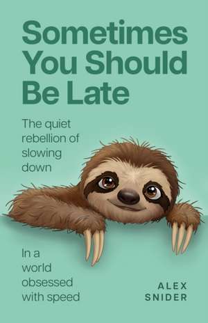 Sometimes You Should Be Late de Alex Snider