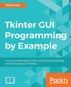 Tkinter GUI Programming by Example de David Love