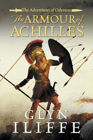 The Armour of Achilles de Glyn Iliffe