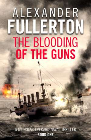 The Blooding of the Guns de Alexander Fullerton