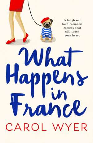 What Happens in France de Carol Wyer