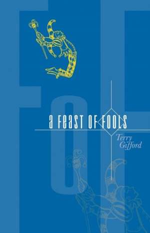 A Feast of Fools de Terry Gifford