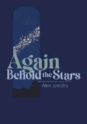 Again Behold the Stars de Alex Josephy