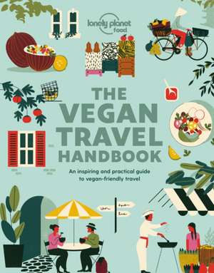 Lonely Planet Vegan Travel Handbook de Lonely Planet Food