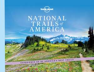 Lonely Planet National Trails of America de Lonely Planet