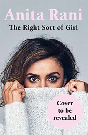 The Right Sort of Girl de Anita Rani