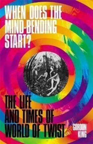 When Does the Mind-Bending Start? de Gordon King