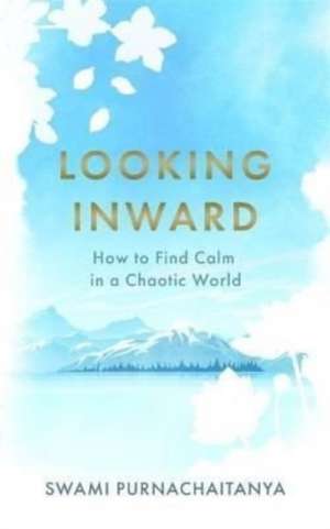 Looking Inward de Swami Purnachaitanya