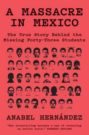 A Massacre in Mexico de Anabel Hernandez