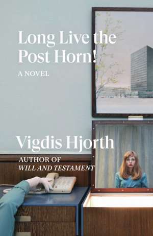 Long Live the Post Horn! de Vigdis Hjorth