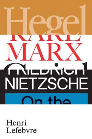 Hegel, Marx, Nietzsche de Henri Lefebvre