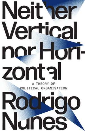 Neither Vertical Nor Horizontal de Rodrigo Nunes