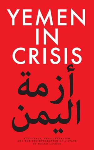 Yemen in Crisis de Helen Lackner