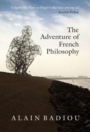 The Adventure of French Philosophy de Alain Badiou