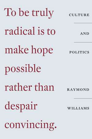 Culture and Politics: Class, Writing, Socialism de Raymond Williams