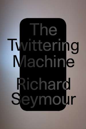 The Twittering Machine de Richard Seymour