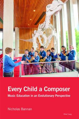 Every Child a Composer de Nicholas Bannan