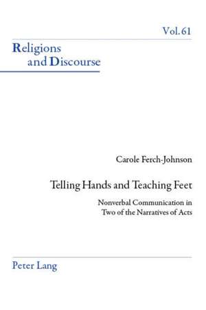 Telling Hands and Teaching Feet de Carole Ferch-Johnson