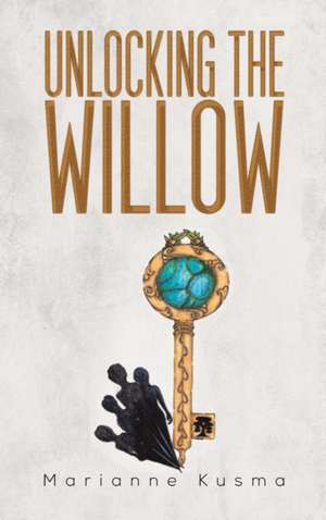 Unlocking the Willow de Marianne Kusma