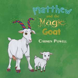 Matthew and the Magic Goat de Carmen Powell