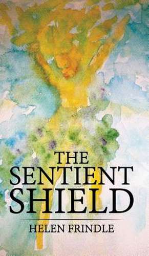 The Sentient Shield de Helen Frindle