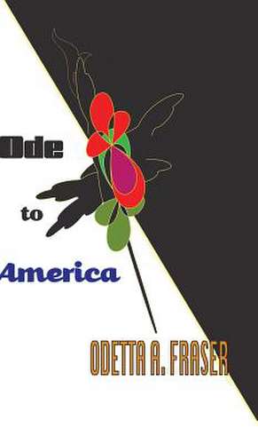 Ode to America de Odetta A. Fraser