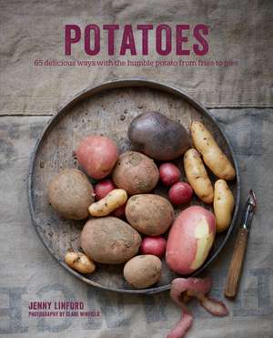 Potatoes: 65 delicious ways with the humble potato from fries to pies de Jenny Linford