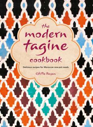 The Modern Tagine Cookbook: Delicious recipes for Moroccan one-pot meals de Ghillie Basan