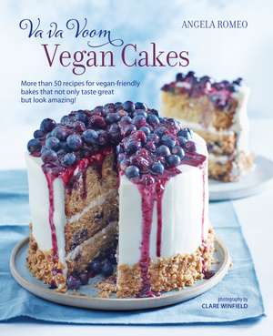 Va va Voom Vegan Cakes: More than 50 recipes for vegan-friendly bakes that not only taste great but look amazing! de Angela Romeo