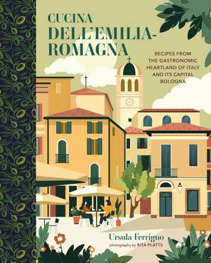 Cucina dell'Emilia-Romagna: Recipes from the gastronomic heartland of Italy and its capital Bologna de Ursula Ferrigno