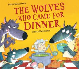 The Wolves Who Came for Dinner de Steve Smallman