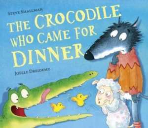 The Crocodile Who Came for Dinner de Steve Smallman