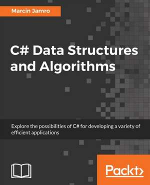 C# Data Structures and Algorithms de Marcin Jamro