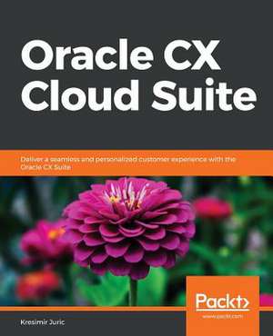 Oracle CX Cloud Suite de Kresimir Juric