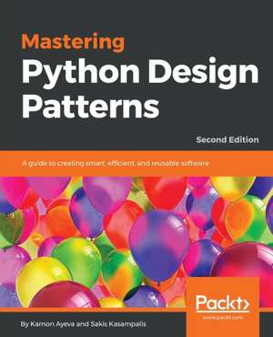 Mastering Python Design Patterns de Kamon Ayeva