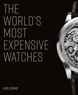 World's Most Expensive Watches de Ariel Adams