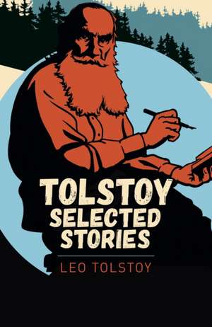 Tolstoy, L: Tolstoy Selected Stories