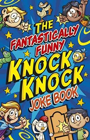 The Fantastically Funny Knock Knock Joke Book de Karen King