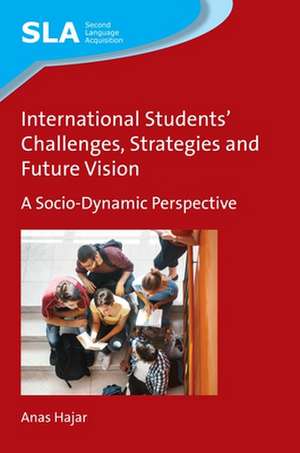 International Students' Challenges, Strategies and Future Vision: A Socio-Dynamic Perspective de Anas Hajar