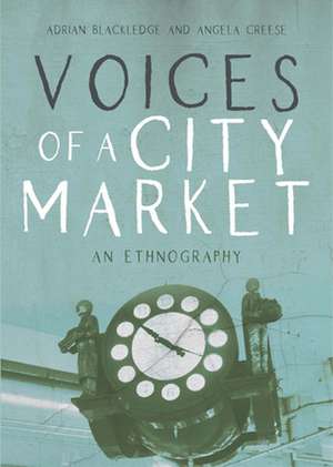 Voices of a City Market: An Ethnography de Angela Creese