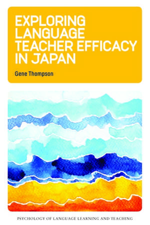 Exploring Language Teacher Efficacy in Japan de Gene Thompson