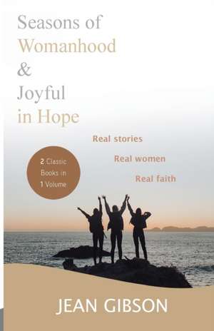 Seasons of Womanhood and Joyful in Hope (Two Classic Books in One Volume) de Jean Gibson