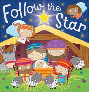 Follow the Star de Lara (Illus) Ede