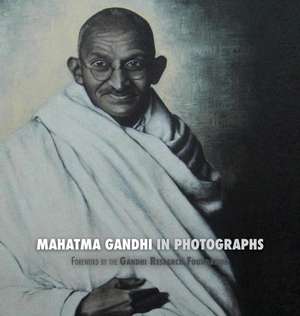 Mahatma Gandhi in Photographs de Adriano Lucca