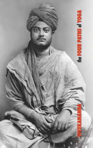 The Four Paths of Yoga de Swami Vivekananda